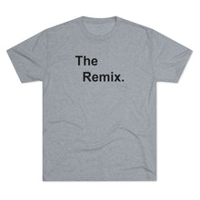 Load image into Gallery viewer, Remix Unisex Tri-Blend Crew Tee